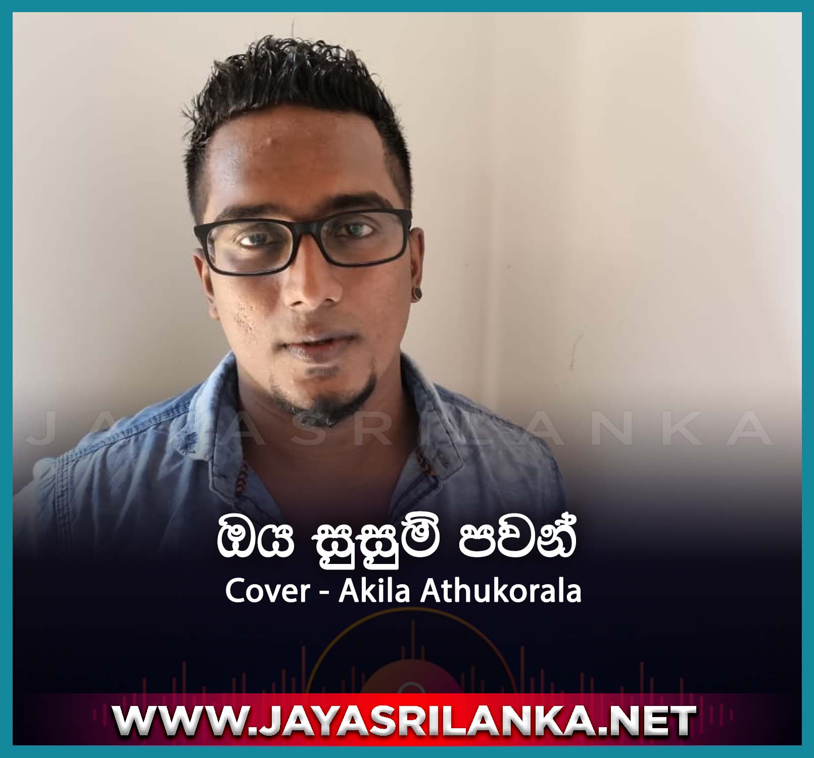 jayasrilanka ~ Oya Susum Pawan Cover - Akila Athukorala